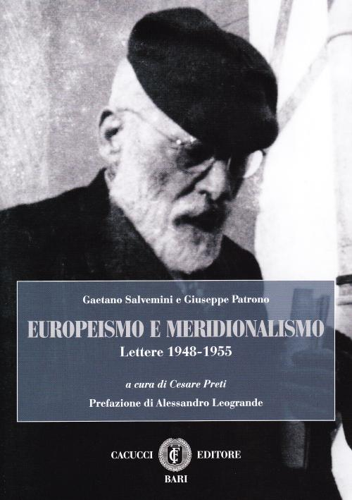 17277998668553-libroeuropeismoemeridionalismogaetanosalveminiegiuseppepatronolettere19481955editorecacuccianno2015