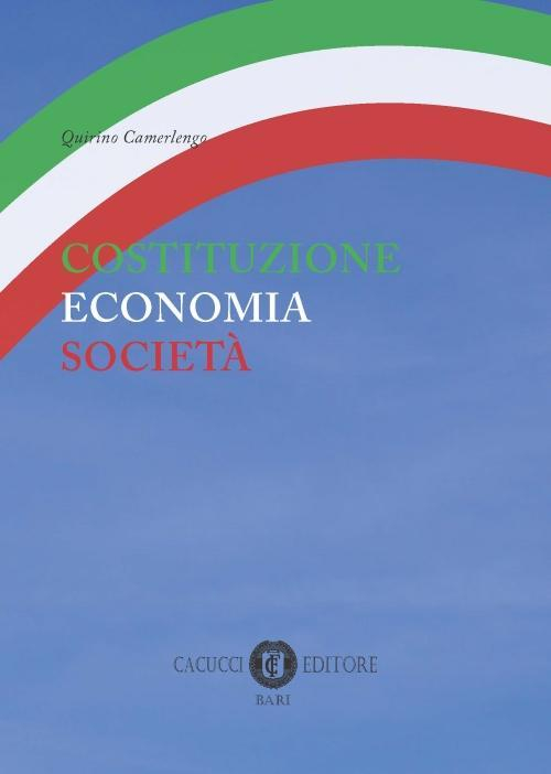 17277998858076-librocostituzioneeconomiasocietaeditorecacuccianno2017