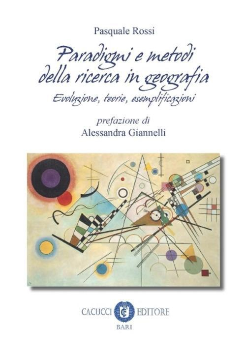 17277998922547-libroparadigmiemetodidellaricercaingeografiaevoluzioneteoriaesemplificazionieditorecacuccianno2017