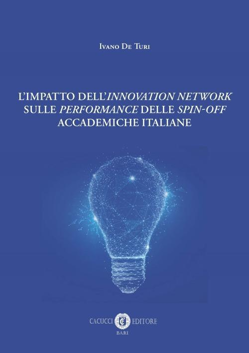 17277999113964-librolimpattodellinnovationnetworksulleperformancedellespinoffaccademicheitalianenuovaedizeditorecacuccianno2019