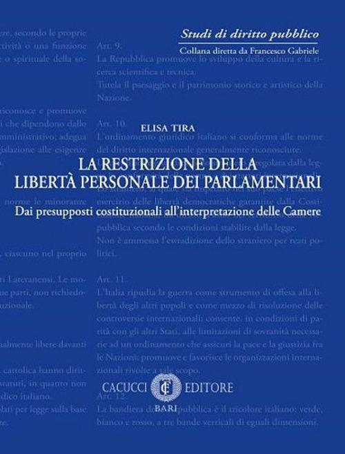 17277999316982-librolarestrizionedellalibertapersonaledeiparlamentaridaipresupposticostituzionaliallinterpretazionedellecamereeditorecacuccianno2019