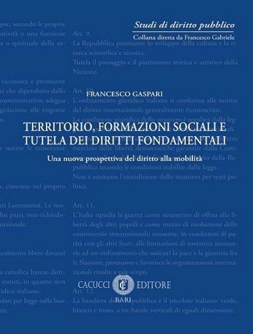 17278000385546-libroterritorioformazionesocialeetuteladeidirittifondamentaliunanuovaprospettivadeldirittoallamobilitanuovaedizeditorecacuccianno2021