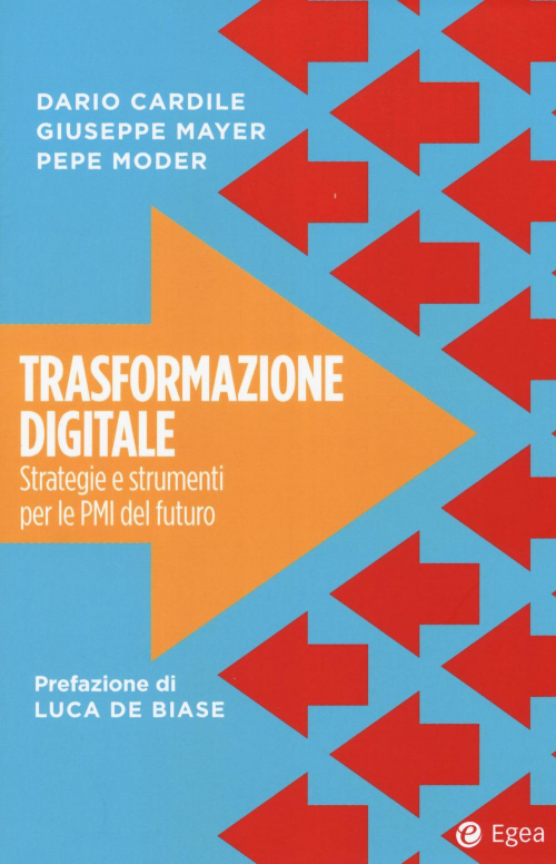 17278001911197-librotrasformazionedigitalestrategieestrumentiperlepmidelfuturoeditoreegeaanno2017