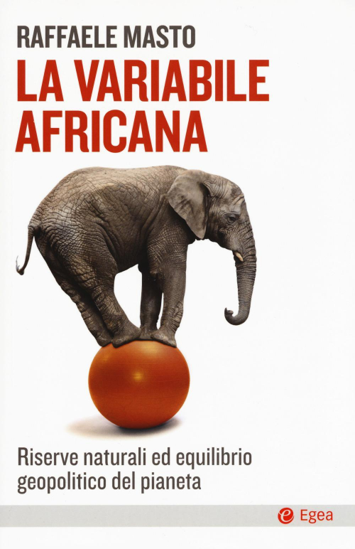 17278002133496-librolavariabileafricanariservenaturaliedequilibriogeopoliticodelpianetaeditoreegeaanno2019