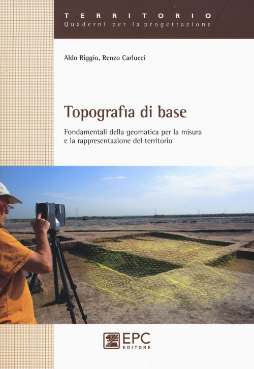 17278002444561-librotopografiadibasefondamentalidellageomaticaperlamisuraerappresentazionedelterritorioeditoreepcanno2015