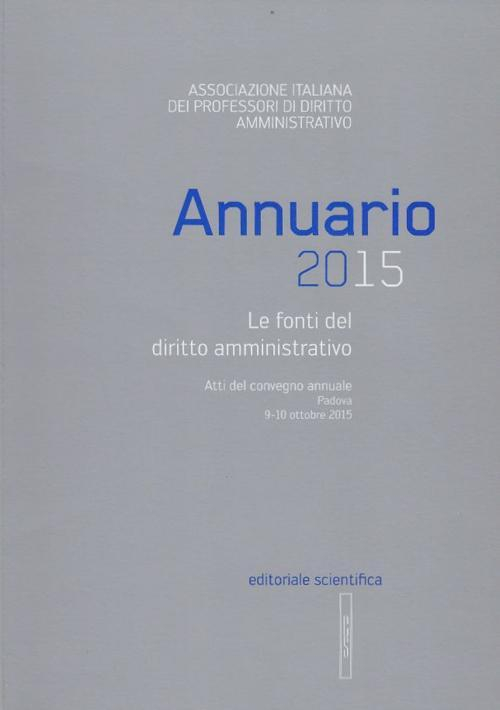 17278003587529-libroannuario2015lefontideldirittoamministrativoattidelconvegnoannualepadova910ottobre2015editoreeditorialescientificaanno2016