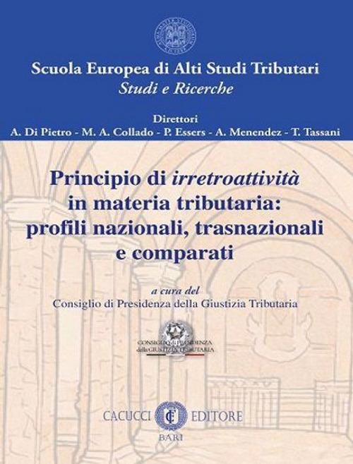 17278006129825-libroprincipiodiirretroattivitainmateriatributariaprofilinazionalitrasnazionaliecomparatieditorecacuccianno2021