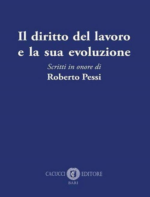 17278006367692-libroildirittodellavoroelasuaevoluzionescrittiinonoredirobertopessieditorecacuccianno2021