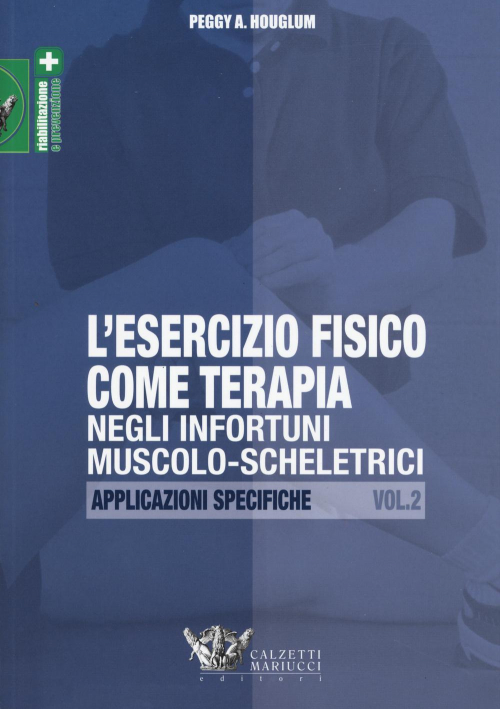 17278006479046-libroleserciziofisicocometerapianegliinfortunimuscoloscheletricivol2applicazionispecificheeditorecalzettimariuccianno2015