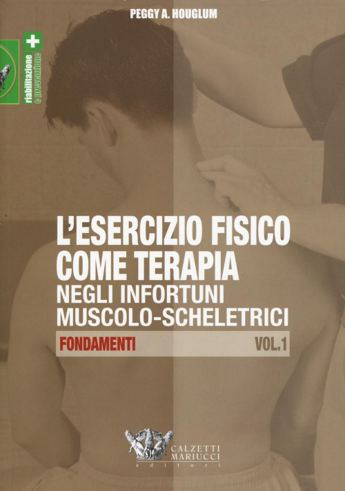 17278006913023-libroleserciziofisicocometerapianegliinfortunimuscoloscheletricivol1fondamentieditorecalzettimariuccianno2015