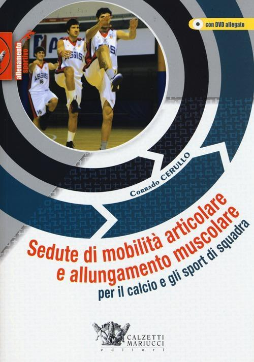 17278007119851-librosedutedimobilitaarticolareeallungamentomuscolareperilcalcioeglisportdisquadracondvdeditorecalzettimariuccianno2013