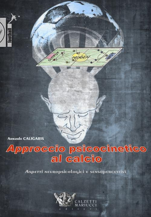 17278007359613-libroapprocciopsicocineticoalcalcioaspettineuropsicologiciesensopercettivieditorecalzettimariuccianno2013