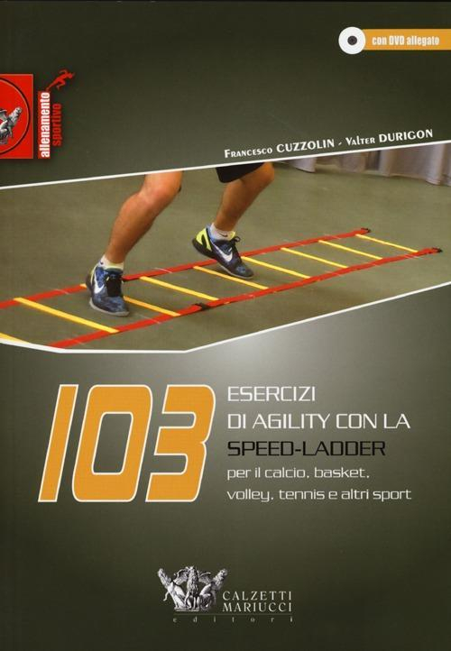 17278007470743-libro103esercizidiagilityconlaspeedladderperilcalciobasketvolleytennisealtrisportcondvdeditorecalzettimariuccianno2013