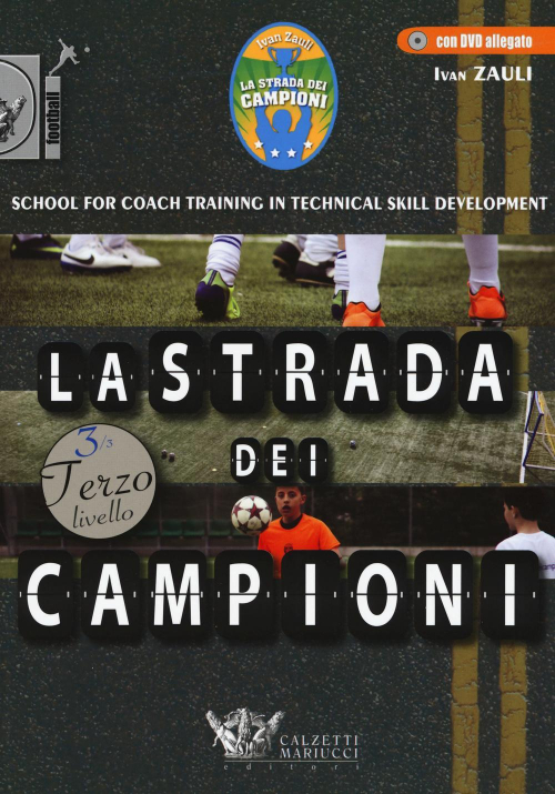 17278008341394-librolastradadeicampionischoolforcoachtrainingintechnicalskilldevelopmentterzolivelloedizillustratacondvdeditorecalzettimariuccianno2015