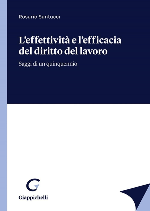 17278010271336-libroleffettivitaelefficaciadeldirittodellavorosaggidiunquinquennioeditoregiappichellianno2021