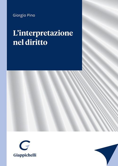 17278010324481-librolinterpretazionedeldirittoeditoregiappichellianno2021