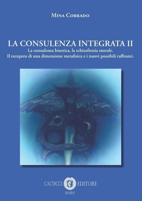 17278011120856-librolaconsulenzaintegratavol2laconsulenzabioeticalaschizofreniamoraleilrecuperodiunadimensionemetafisicaeinuovipossibiliraffrontieditorecacuccianno2017