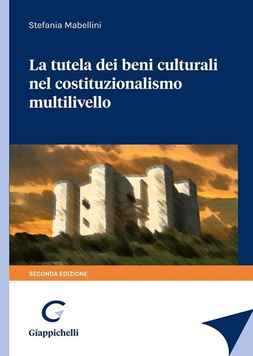 17278011916883-librolatuteladeibeniculturalinelcostituzionalismomultilivelloeditoregiappichellianno2021