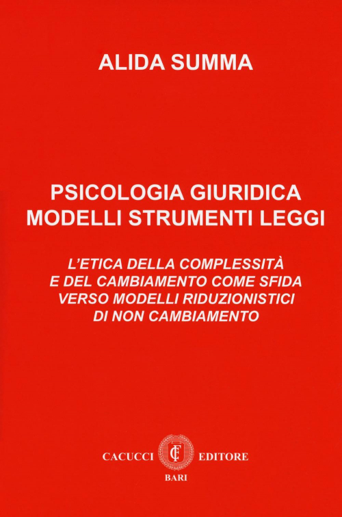 17278012101042-libropsicologiagiuridicamodellistrumentileggileticadellacomplessitaedelcambiamentocomesfidaversomodelliriduzionisticidinoncambiamentoeditorecacuccianno2018