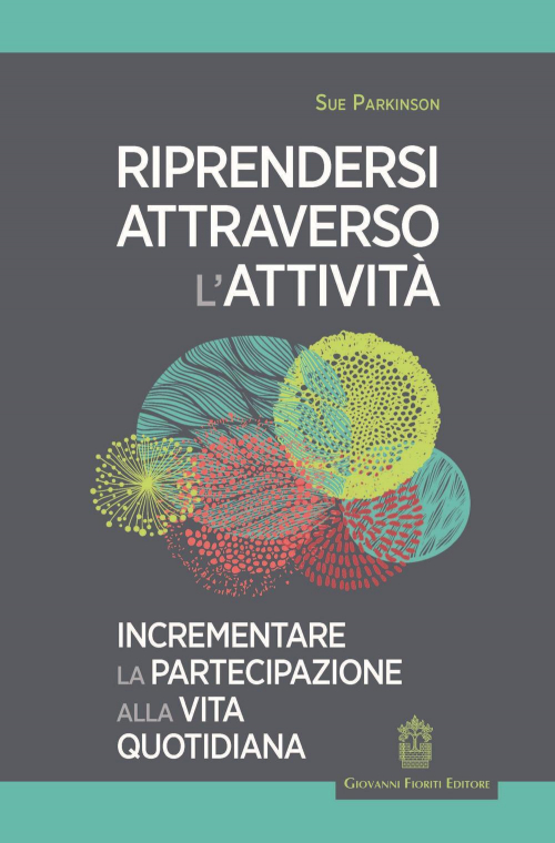 17278012248457-libroriprendersiattraversolattivitaincrementarelapartecipazioneallavitaquotidianaeditoregiovannifioritieditoreanno2020