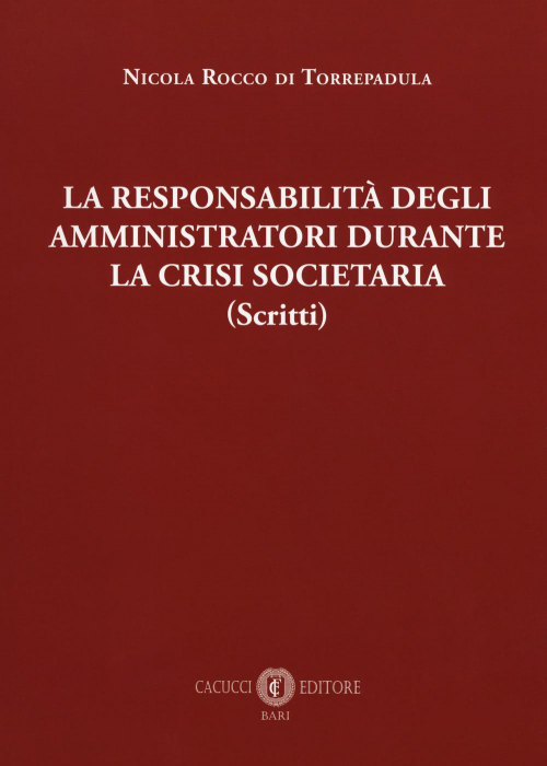 17278012568946-librolaresponsabilitadegliamministratividurantelacrisisocietariascrittieditorecacuccianno2018