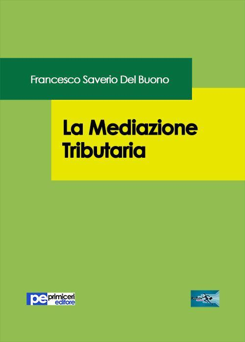 17278012634967-librolamediazionetributariaeditoreprimicerieditoreanno2017