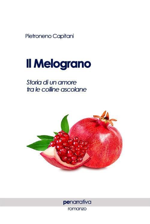 17278012940525-libroilmelogranostoriadiunamoretralecollineascolaneeditoreprimicerieditoreanno2018