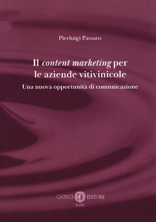 17278014627076-libroilcontentmarketingperleaziendevitivinicoleunanuovaopportunitadicomunicazioneeditorecacuccianno2018