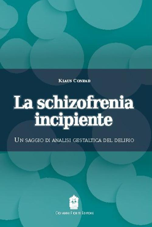 17278015373076-librolaschizofreniaincipienteunsaggiodianalisigestalticadeldelirioeditoregiovannifioritieditoreanno2013