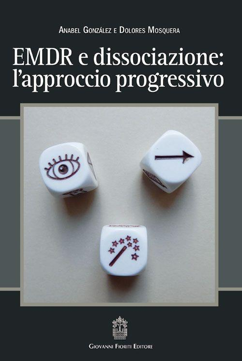 17278016009005-libroemdredissociazionelapproccioprogressivoeditoregiovannifioritieditoreanno2016