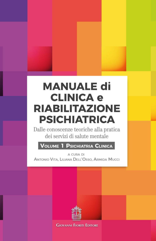 17278017288027-libromanualediclinicaeriabilitazionepsichiatricadalleconoscenzeteoricheallapraticadeiservizidisalutementalevol1psichiatriaclinicaeditoregiovannifioritieditoreanno2018