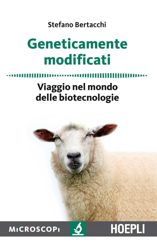 17278020715888-librogeneticamentemodificativiaggionelmondodellebiotecnologieeditorehoeplianno2017