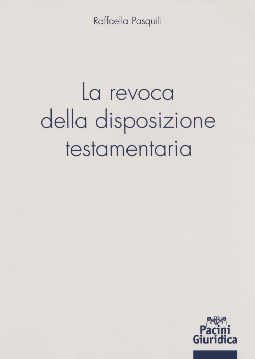 17278021106681-librolarevocadelladisposizionetestamentariaeditorepacinieditoreanno2018