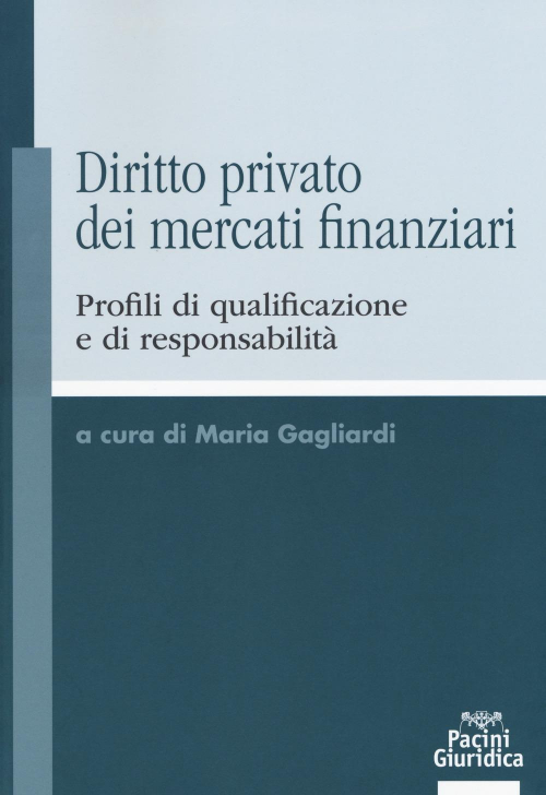 17278022332977-librodirittoprivatodeimercatifinanziariprofilidiqualificazioneediresponsabilitaeditorepacinieditoreanno2017