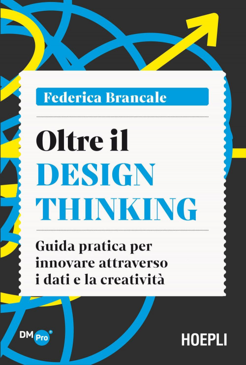 17278023090218-librooltreildesignthinkingguidapraticaperinnovareattraversoidatielacreativitaeditorehoeplianno2021