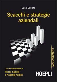 17278023848515-libroscacchiestrategieaziendaliconlacollaborazionediroccosabellieanatolijkarpoveditorehoeplianno2012