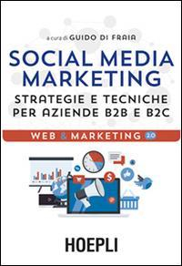 17278024142179-librosocialmediamarketingstrategieetecnicheperaziendeb2beb2ceditorehoeplianno2015