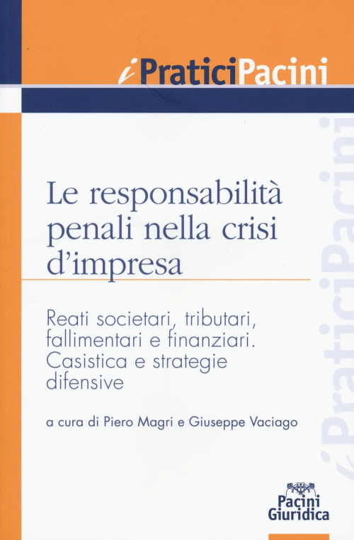 17278026412551-libroleresponsabilitapenalinellacrisidimpresareatisocietaritributarifallimentariefinanziaricasisticaestrategiedifensiveeditorepacinieditoreanno2016