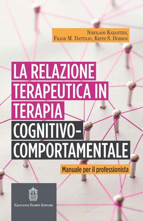 1727802993946-librolarelazioneterapeuticainterapiacognitivocomportamentalemanualeperilprofessionistaeditoregiovannifioritieditoreanno2019