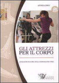 172780382381-librogliattrezziperilcorpoanalisimuscolaredeglieserciziconipesicondvdeditorecalzettimariuccianno2008