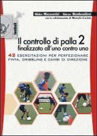 17278038425827-libroilcontrollodipalla2finalizzatoallunocontrouno42esercitazioniperperfezionarefintadriblingecambididirezioneeditorecalzettimariuccianno2010