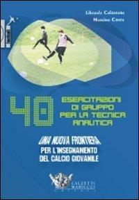 17278038479237-libroquarantaesercitazionidigruppoperlatecnicaanaliticaunanuovafrontieraperlinsegnamentodelcalciogiovaniledvdconlibroeditorecalzettimariuccianno2011