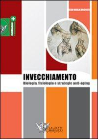 17278038774431-librolinvecchiamentobiologiafisiologiaestrategieantiagingeditorecalzettimariuccianno2013