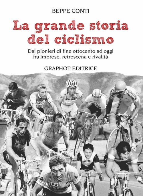 17278039331988-librolagrandestoriadelciclismodaipionieridifineottocentoaoggifraimpreserivalitaeretroscenaeditoregraphotanno2016