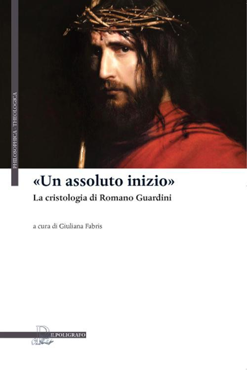 17278040200265-librounassolutoiniziolacristologiadiromanoguardinieditoreilpoligrafoanno2015