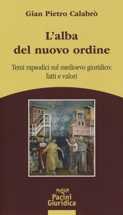 17278047785894-librolalbadelnuovoordinetemirapsodicisulmedioevogiuridicofattievalorieditorepacinigiuridicaanno2019