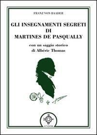 1727805079649-librogliinsegnamentisegretidimartinesdepasquallyeditoreatanoranno2010