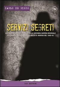 17278051397198-libroservizisegretigliuominiombraitalianinellasecondaguerramondialeeitroppimisteriinsolutidellarmarinanel194043editoreibnanno2014