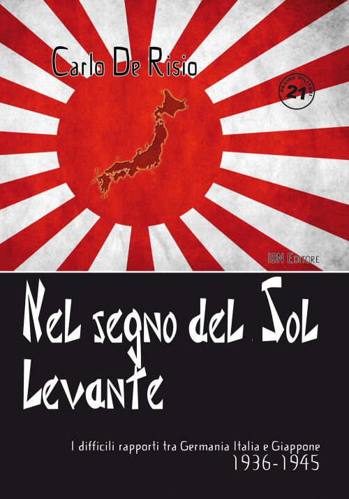 17278051405775-libronelsegnodelsollevanteidifficilirapportitragermaniaitaliaegiappone19361945editoreibnanno2014