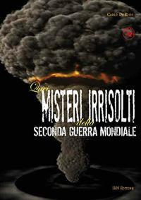 17278051444843-libroqueimisteriirrisoltidellasecondaguerramondialeeditoreibnanno2017